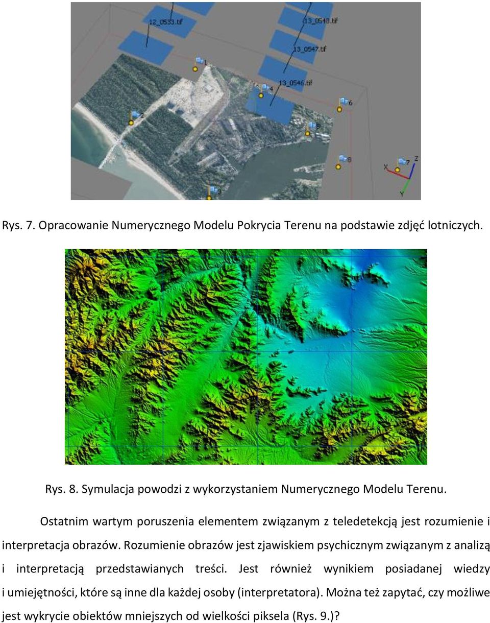 Ostatnim wartym poruszenia elementem związanym z teledetekcją jest rozumienie i interpretacja obrazów.