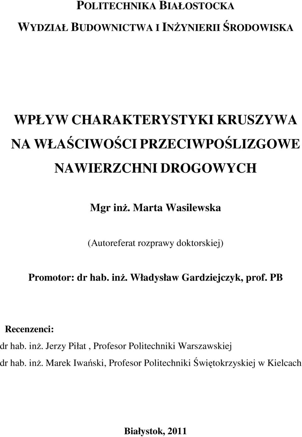 Marta Wasilewska (Autoreferat rozprawy doktorskiej) Promotor: dr hab. inż. Władysław Gardziejczyk, prof.