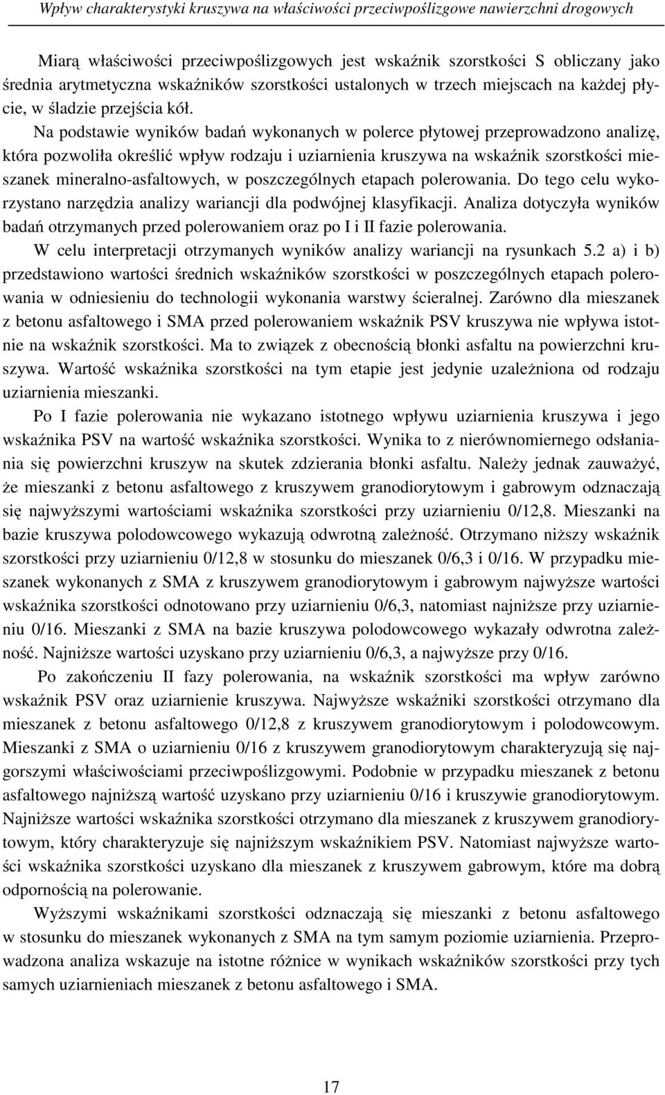 w poszczególnych etapach polerowania. Do tego celu wykorzystano narzędzia analizy wariancji dla podwójnej klasyfikacji.