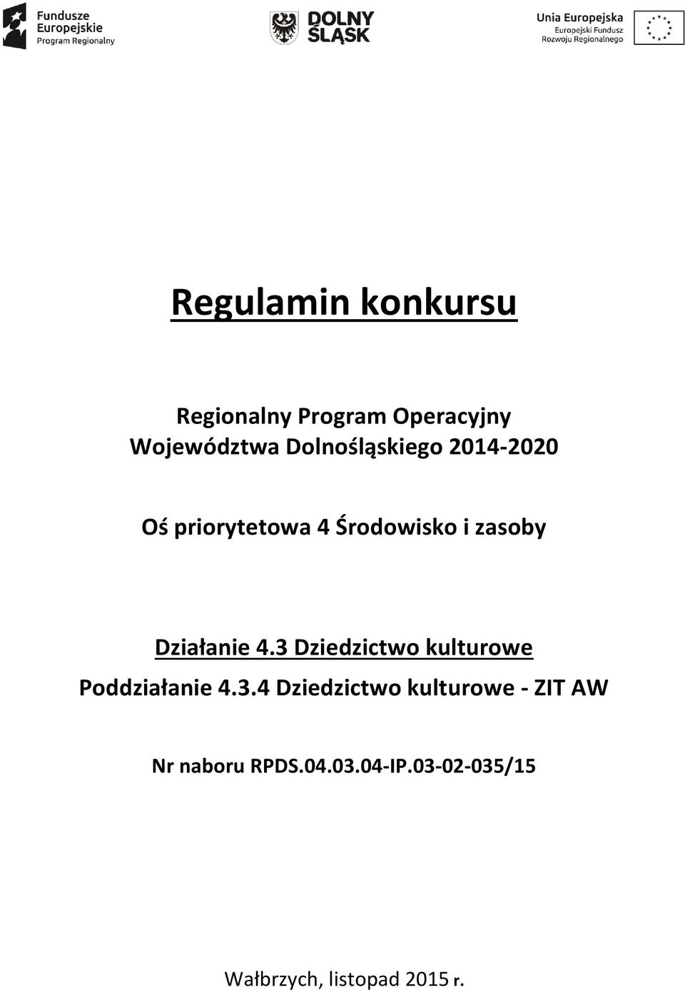 Działanie 4.3 Dziedzictwo kulturowe Poddziałanie 4.3.4 Dziedzictwo kulturowe - ZIT AW Nr naboru RPDS.