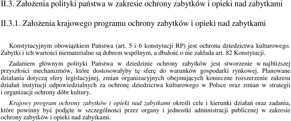 Zabytki i ich wartości niematerialne są dobrem wspólnym, a dbałość o nie zakłada art. 82 Konstytucji.