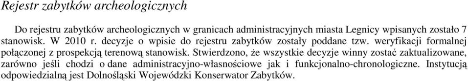 weryfikacji formalnej połączonej z prospekcją terenową stanowisk.