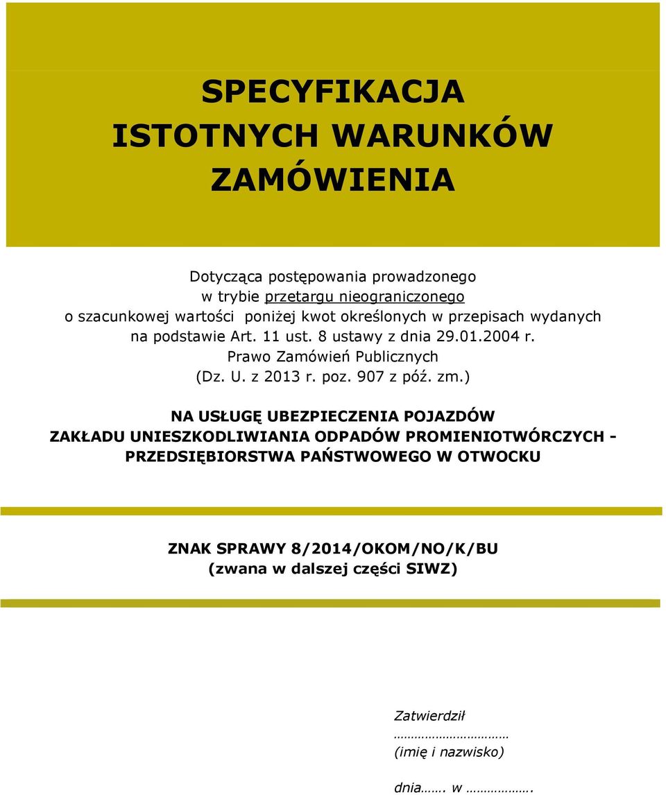 Prawo Zamówień Publicznych (Dz. U. z 2013 r. poz. 907 z póź. zm.