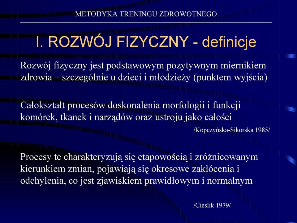 oraz ustroju jako całości /Kopczyńska-Sikorska 1985/ Procesy te charakteryzują się etapowością i zróżnicowanym