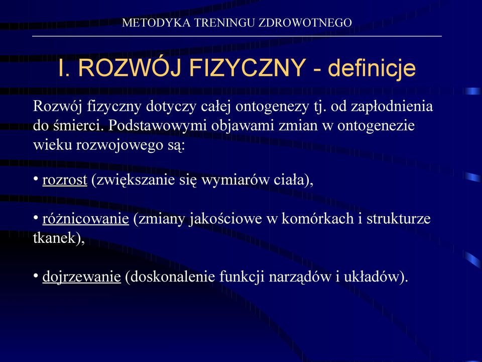 Podstawowymi objawami zmian w ontogenezie wieku rozwojowego są: rozrost