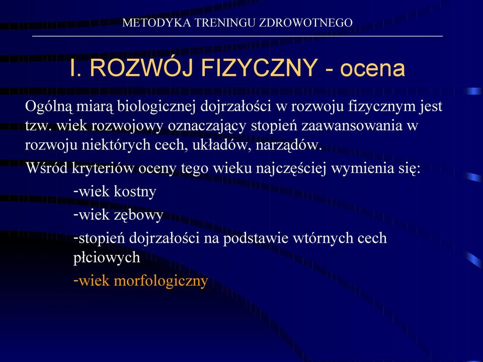 wiek rozwojowy oznaczający stopień zaawansowania w rozwoju niektórych cech, układów,