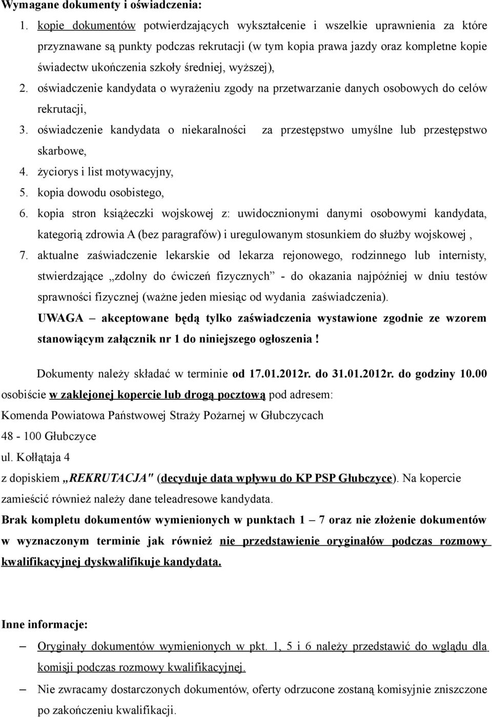 średniej, wyższej), 2. oświadczenie kandydata o wyrażeniu zgody na przetwarzanie danych osobowych do celów rekrutacji, 3.