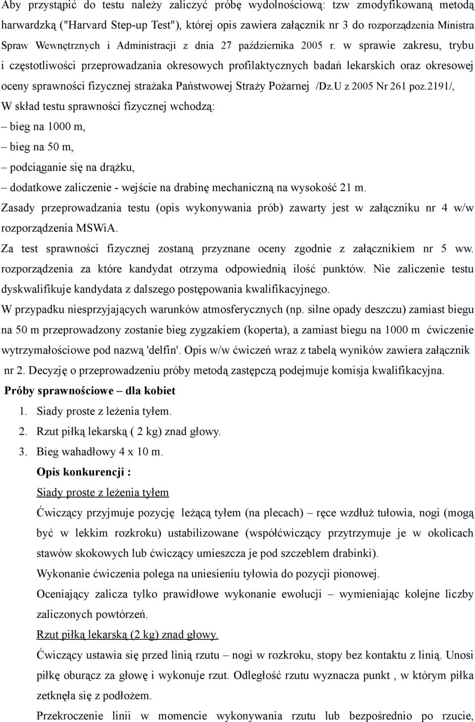 w sprawie zakresu, trybu i częstotliwości przeprowadzania okresowych profilaktycznych badań lekarskich oraz okresowej oceny sprawności fizycznej strażaka Państwowej Straży Pożarnej /Dz.