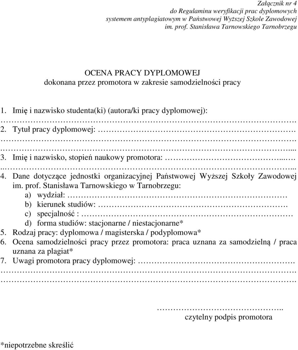 Stanisława Tarnowskiego w Tarnobrzegu: a) wydział: b) kierunek studiów:. c) specjalność : d) forma studiów: stacjonarne / niestacjonarne* 5.