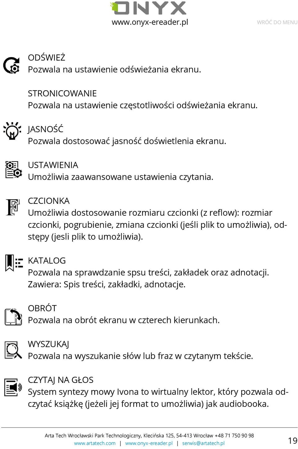 CZCIONKA Umożliwia dostosowanie rozmiaru czcionki (z reflow): rozmiar czcionki, pogrubienie, zmiana czcionki (jeśli plik to umożliwia), odstępy (jesli plik to umożliwia).