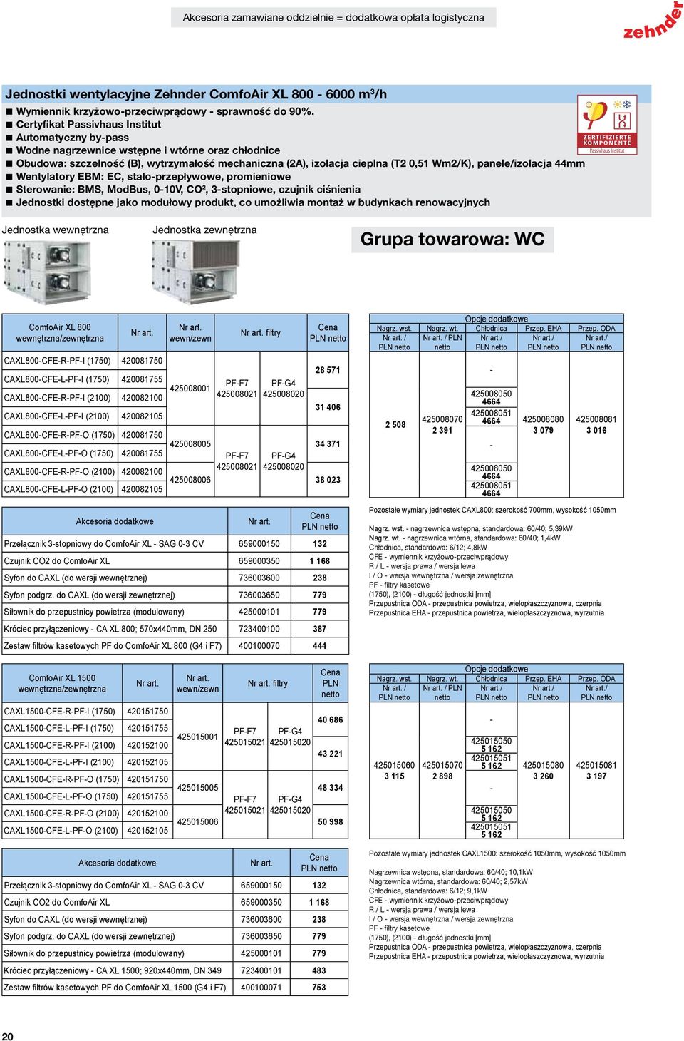 panele/izolacja 44mm Wentylatory EBM: EC, stało-przepływowe, promieniowe Sterowanie: BMS, ModBus, 0-10V, CO 2, 3-stopniowe, czujnik ciśnienia Jednostki dostępne jako modułowy produkt, co umożliwia