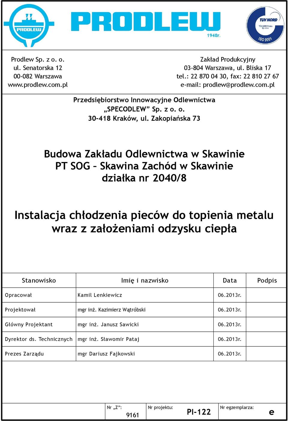 Zakopiańska 73 Budowa Zakładu Odlewnictwa w Skawinie PT SOG Skawina Zachód w Skawinie działka nr 2040/8 Instalacja chłodzenia pieców do topienia metalu wraz z założeniami odzysku ciepła Stanowisko