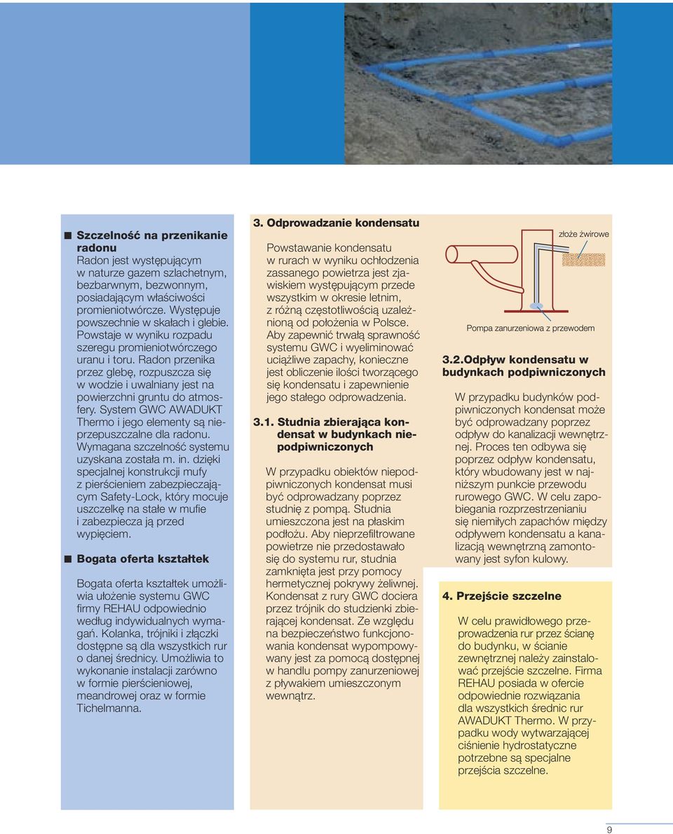 System GWC AWADUKT Thermo i jego elementy są nieprzepuszczalne dla radonu. Wymagana szczelność systemu uzyskana została m. in.