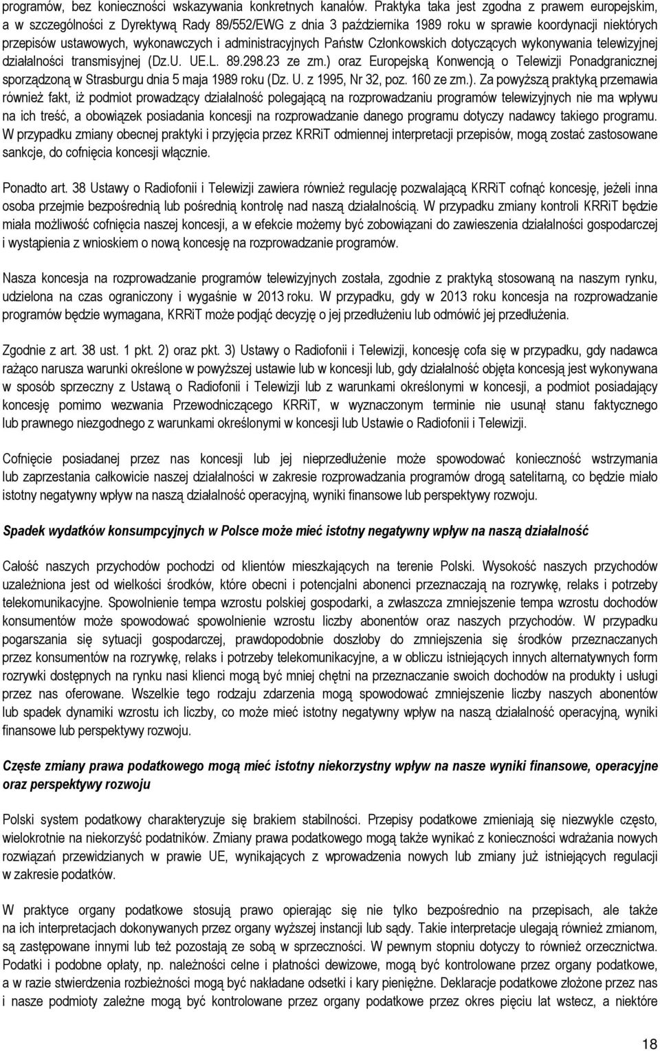 administracyjnych Państw Członkowskich dotyczących wykonywania telewizyjnej działalności transmisyjnej (Dz.U. UE.L. 89.298.23 ze zm.