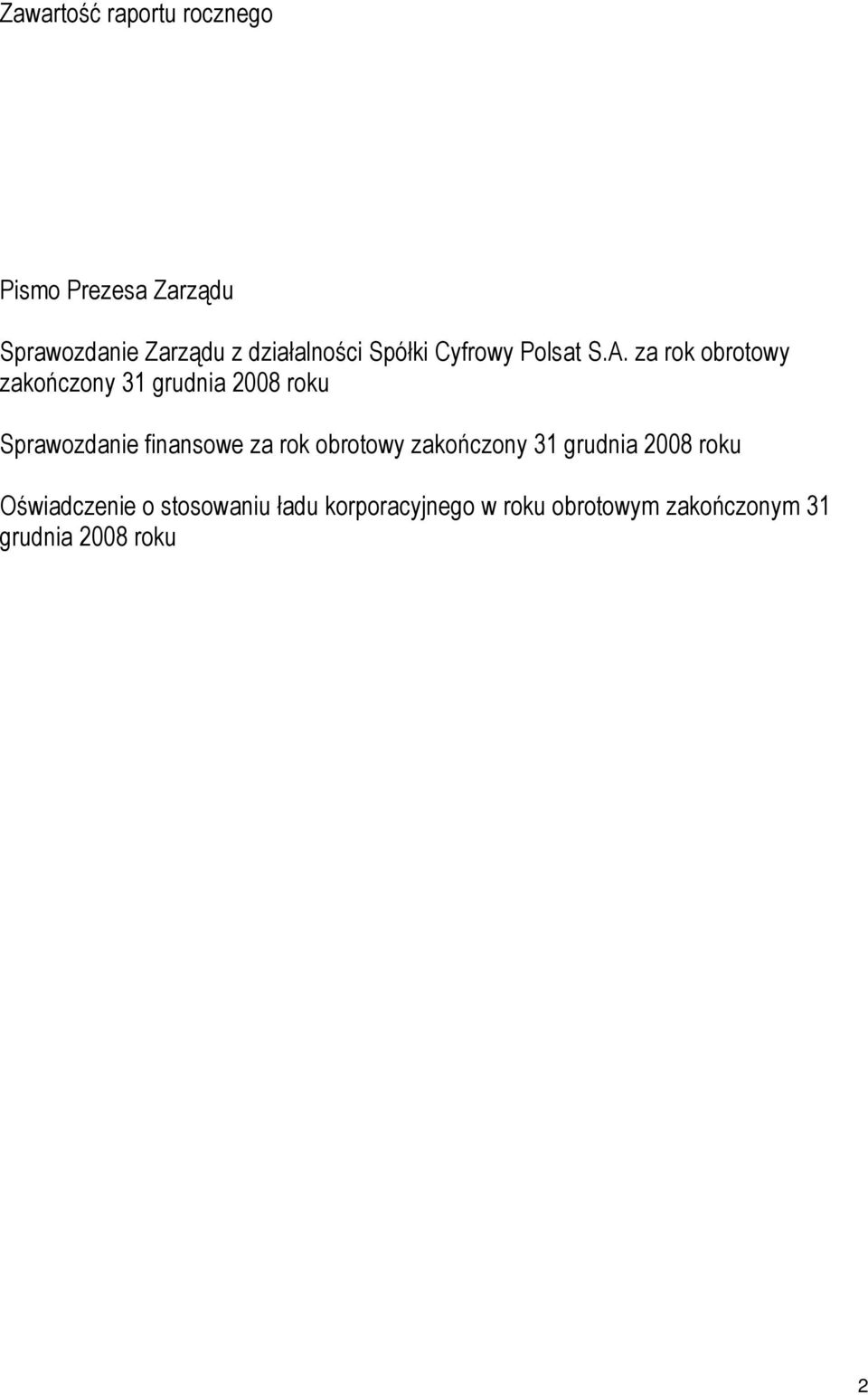 za rok obrotowy zakończony 31 grudnia 2008 roku Sprawozdanie finansowe za rok