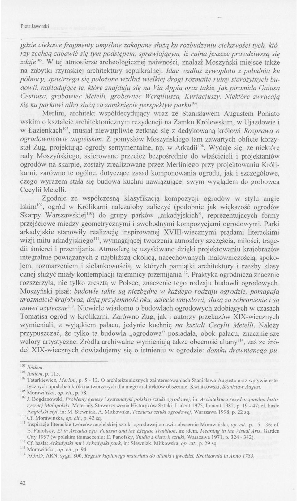 wielkiej drogi rozmaite ruiny starożytnych budowli, naśladujące te, które znajdują się na Via Appia oraz takie, jak piramida Gaiusa Cestiusa, grobowiec Metelli, grobowiec Wergiliusza, Kuriacjuszy.