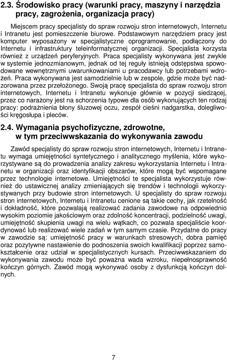 Specjalista korzysta również z urządzeń peryferyjnych.