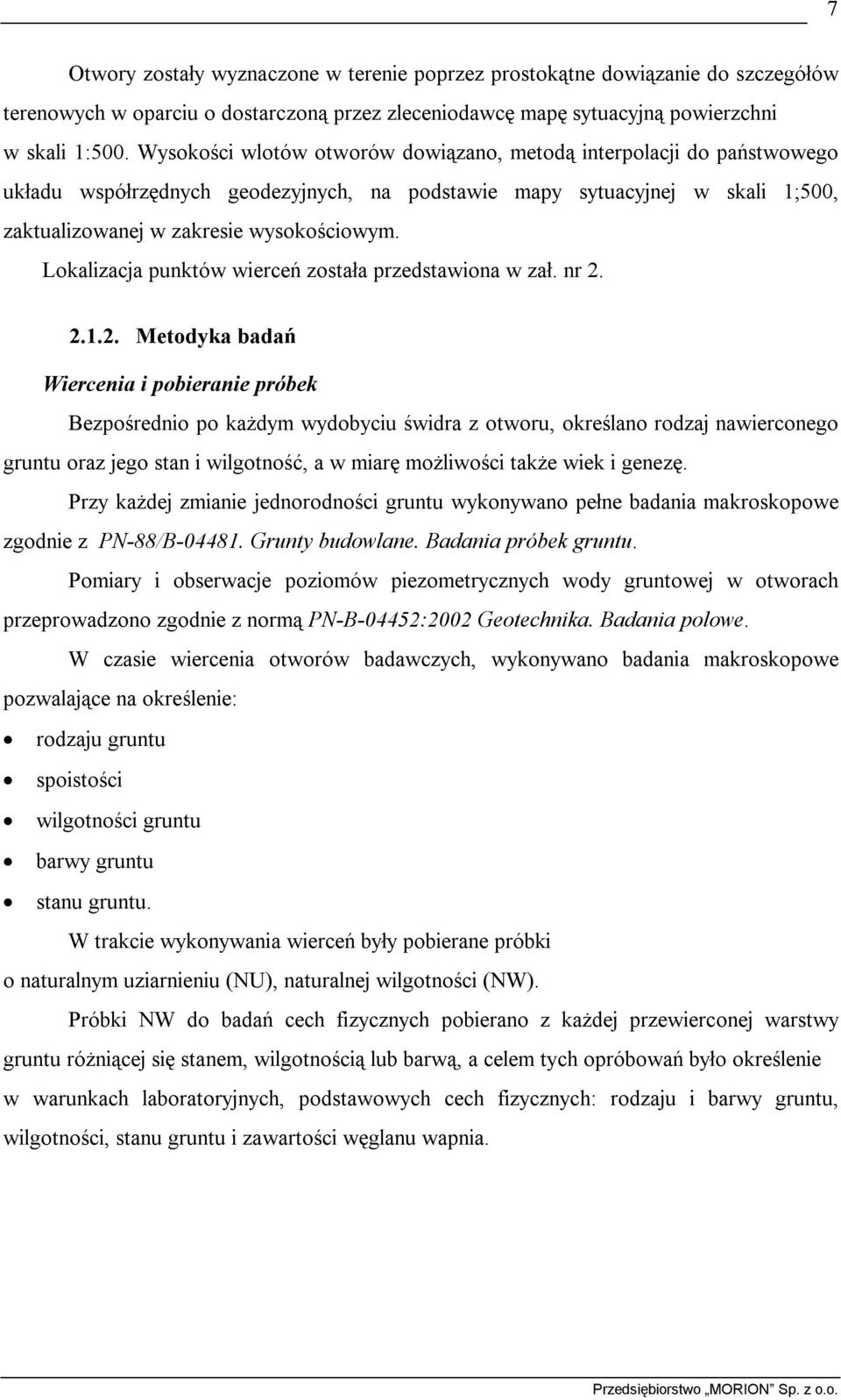 Lokalizacja punktów wierceń została przedstawiona w zał. nr 2.