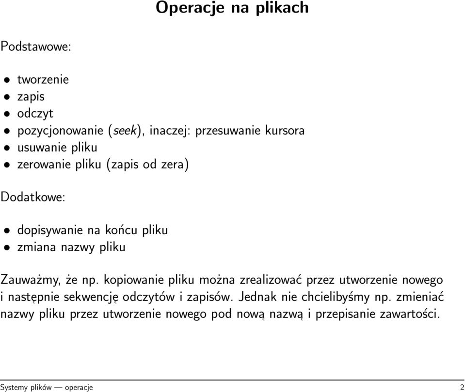 kopiowanie pliku można zrealizować przez utworzenie nowego i nast epnie sekwencj e odczytów i zapisów.