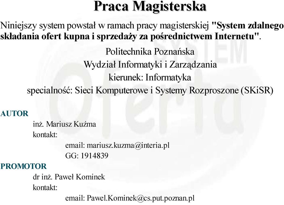 Politechnika Poznańska Wydział Informatyki i Zarządzania kierunek: Informatyka specialność: Sieci Komputerowe i