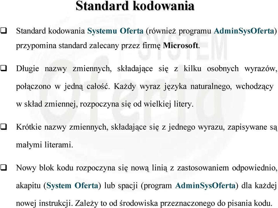 Każdy wyraz języka naturalnego, wchodzący w skład zmiennej, rozpoczyna się od wielkiej litery.