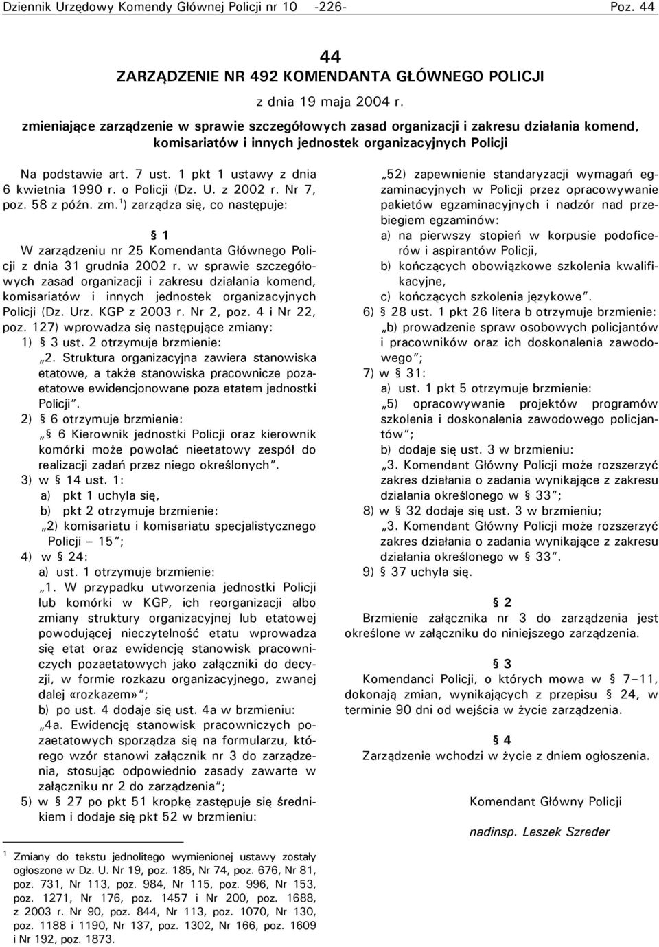 1 pkt 1 ustawy z dnia 6 kwietnia 1990 r. o Policji (Dz. U. z 2002 r. Nr 7, poz. 58 z późn. zm.