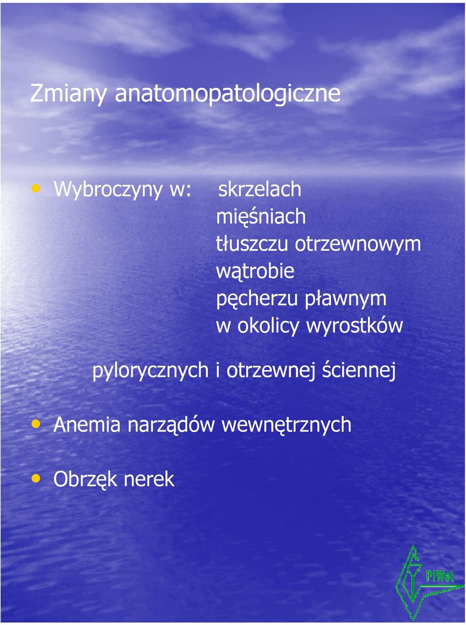 pławnym w okolicy wyrostków pylorycznych i