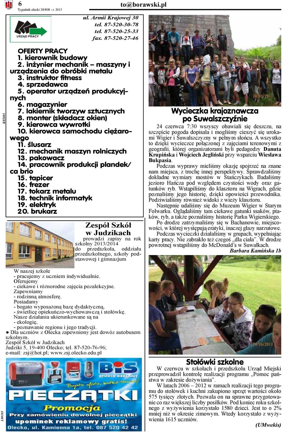 ślusarz 12. mechanik maszyn rolniczych 13. pakowacz 14. pracownik produkcji plandek/ ca brio 15. tapicer 16. frezer 17. tokarz metalu 18. technik informatyk 19. elektryk 20.