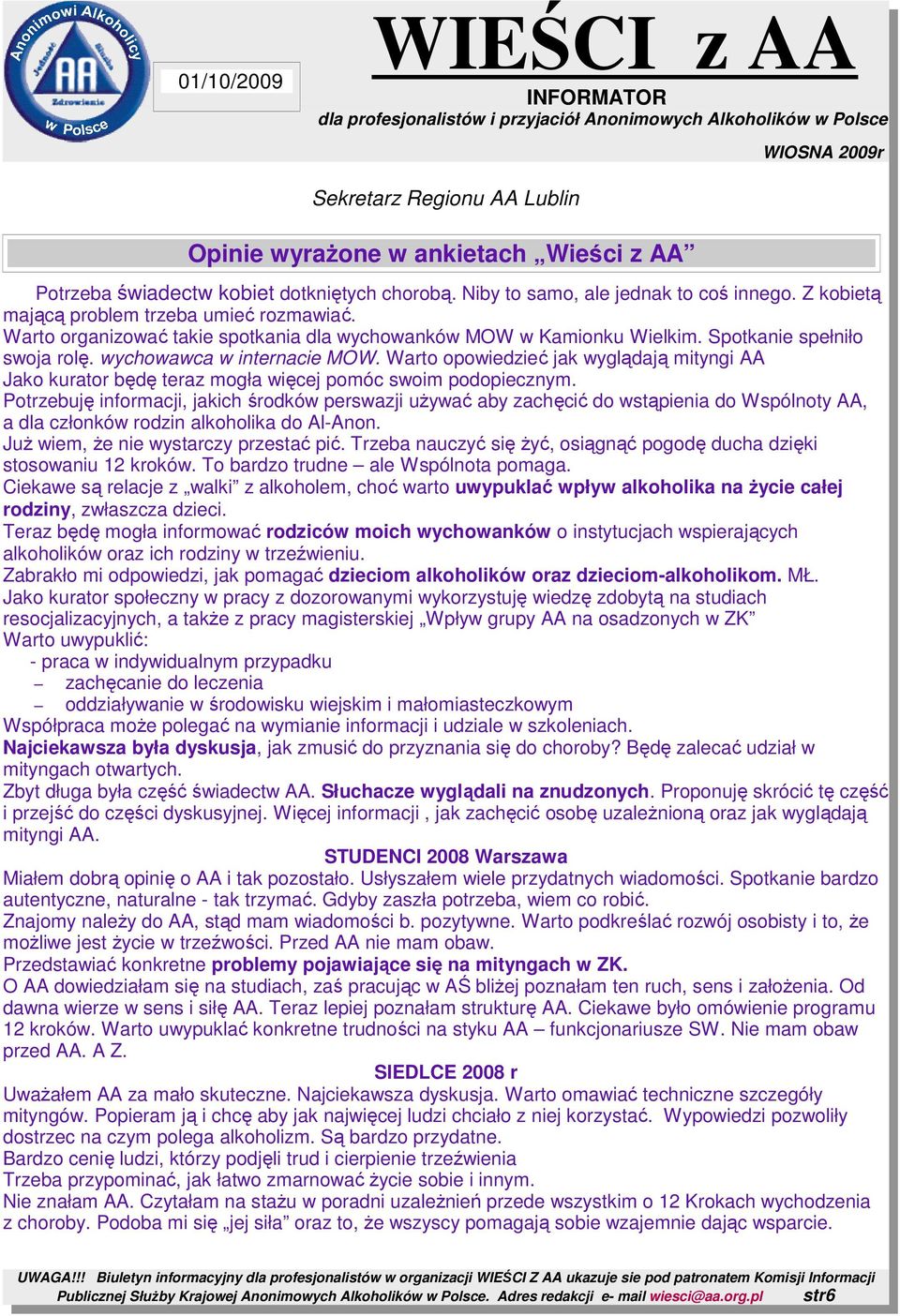 Warto opowiedzieć jak wyglądają mityngi AA Jako kurator będę teraz mogła więcej pomóc swoim podopiecznym.