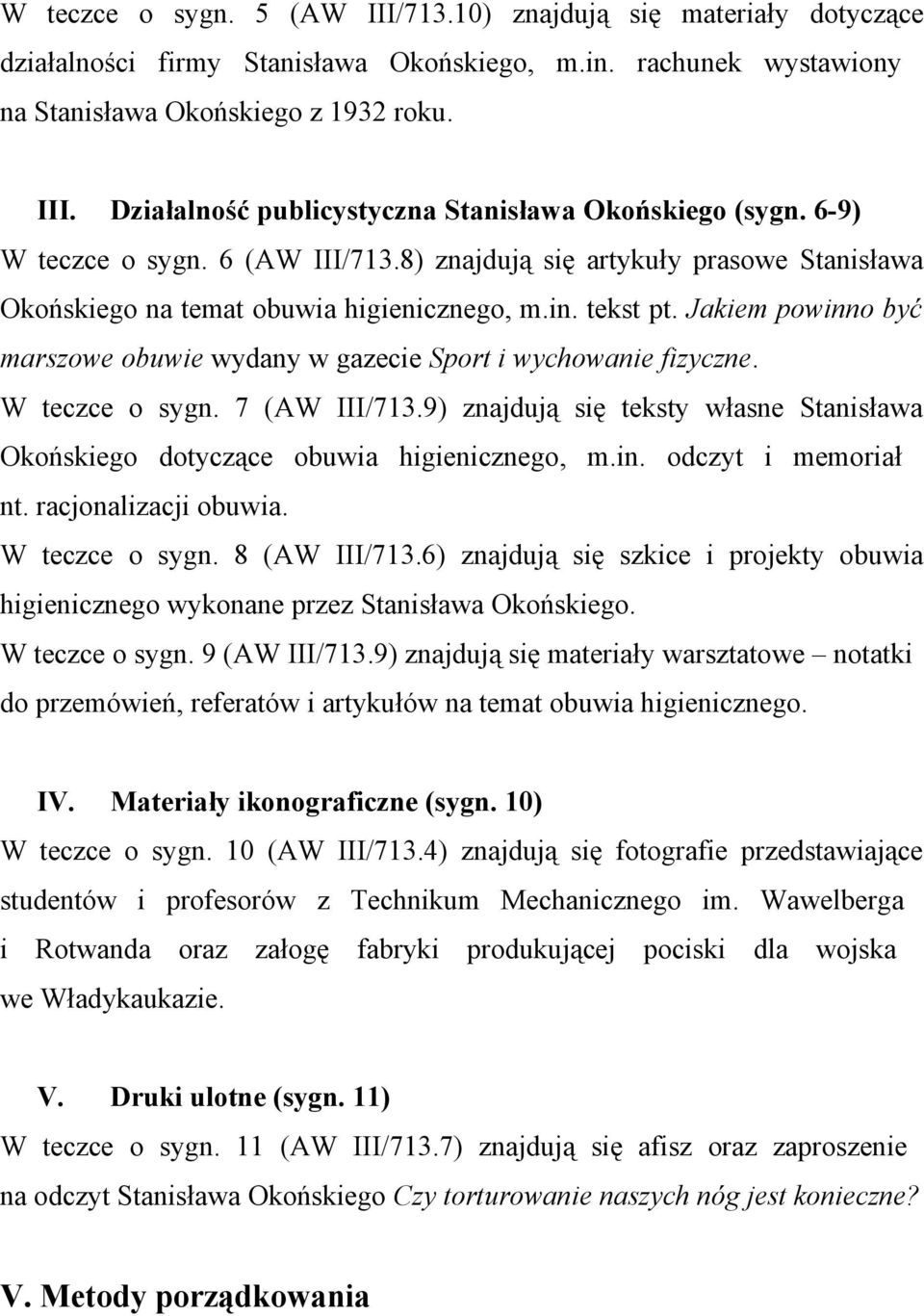 Jakiem powinno być marszowe obuwie wydany w gazecie Sport i wychowanie fizyczne. W teczce o sygn. 7 (AW III/713.9) znajdują się teksty własne Stanisława Okońskiego dotyczące obuwia higienicznego, m.