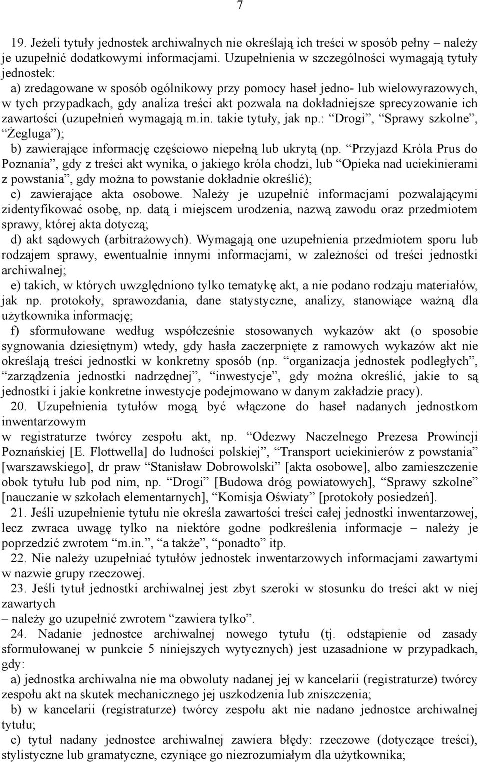 dokładniejsze sprecyzowanie ich zawartości (uzupełnień wymagają m.in. takie tytuły, jak np.: Drogi, Sprawy szkolne, Żegluga ); b) zawierające informację częściowo niepełną lub ukrytą (np.