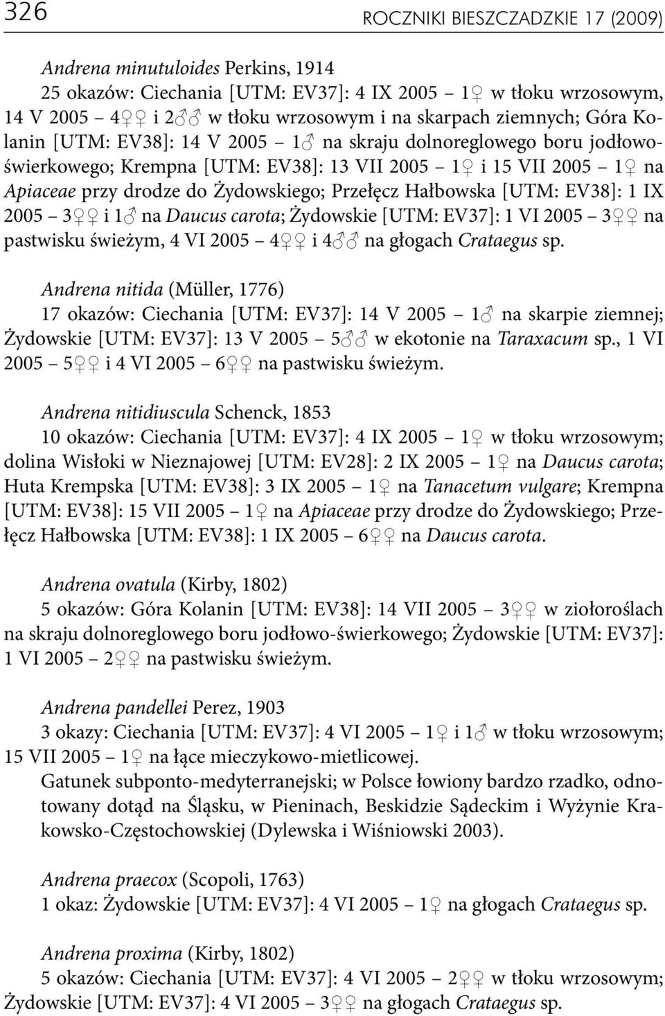 EV38]: 1 IX 2005 3 i 1 na Daucus carota; Żydowskie [UTM: EV37]: 1 VI 2005 3 na pastwisku świeżym, 4 VI 2005 4 i 4 na głogach Crataegus sp.