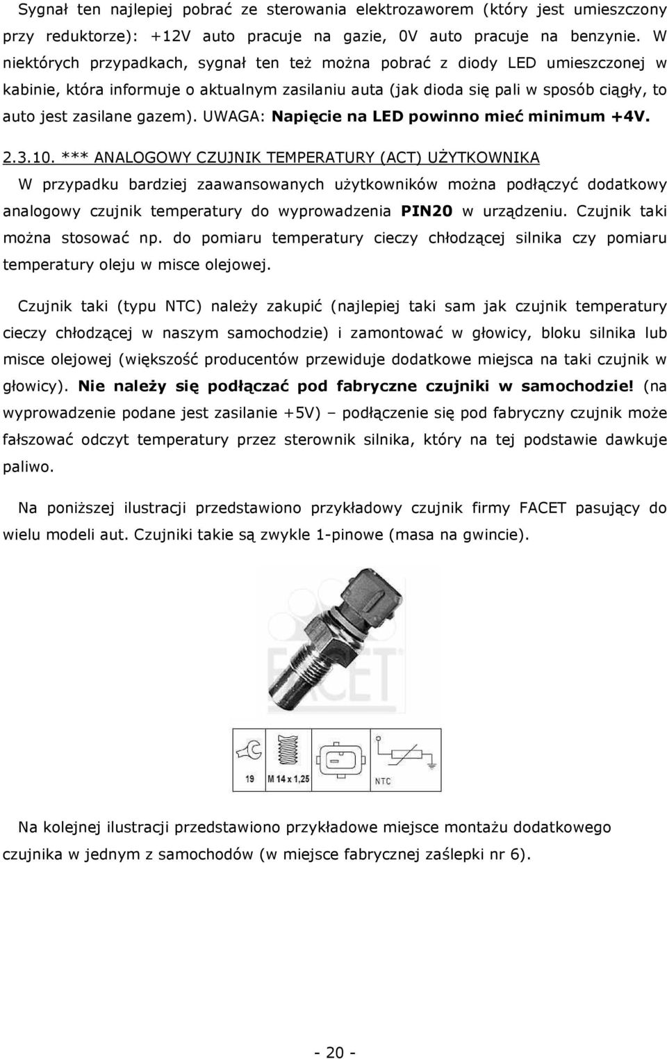 UWAGA: Napięcie na LED powinno mieć minimum +4V. 2.3.10.