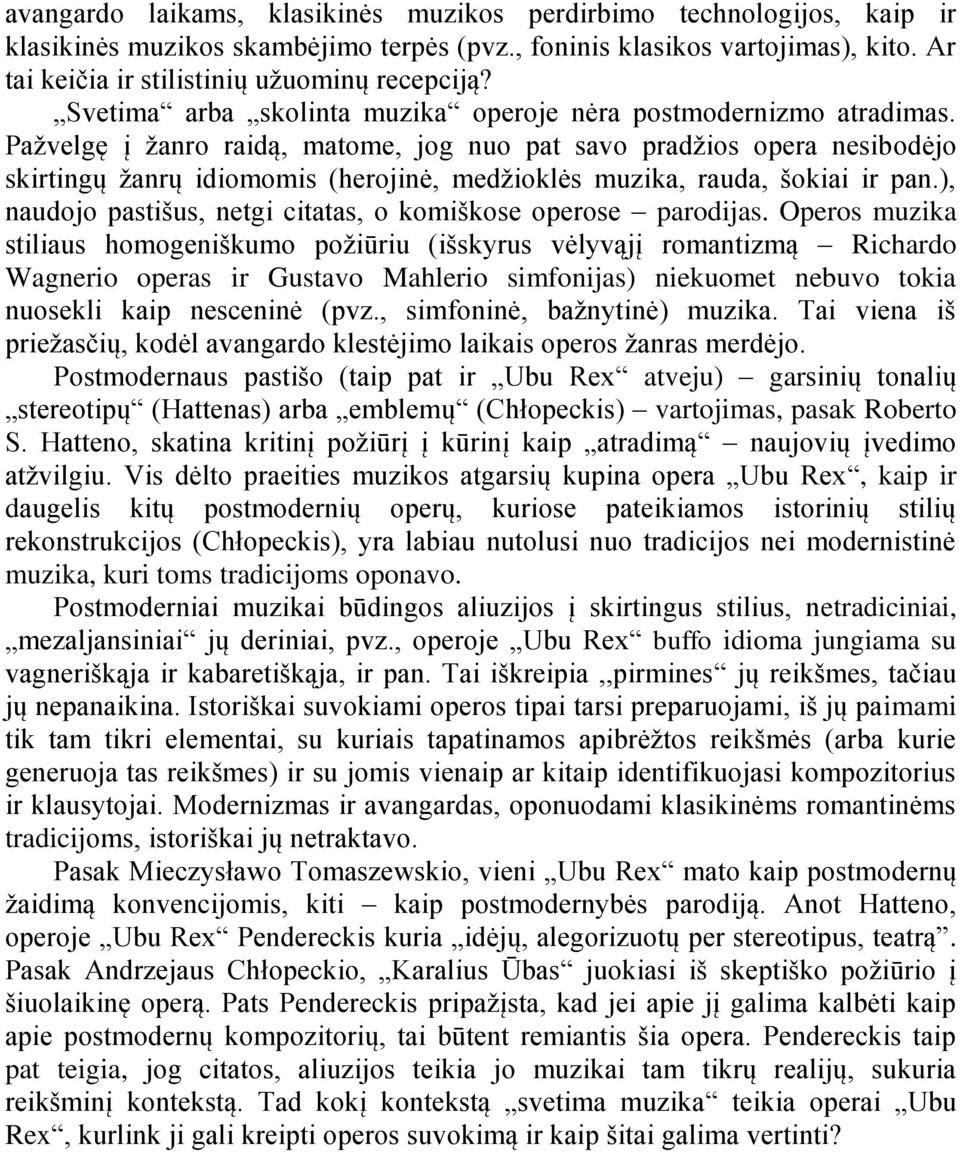 Paņvelgę į ņanro raidą, matome, jog nuo pat savo pradņios opera nesibodėjo skirtingų ņanrų idiomomis (herojinė, medņioklės muzika, rauda, ńokiai ir pan.