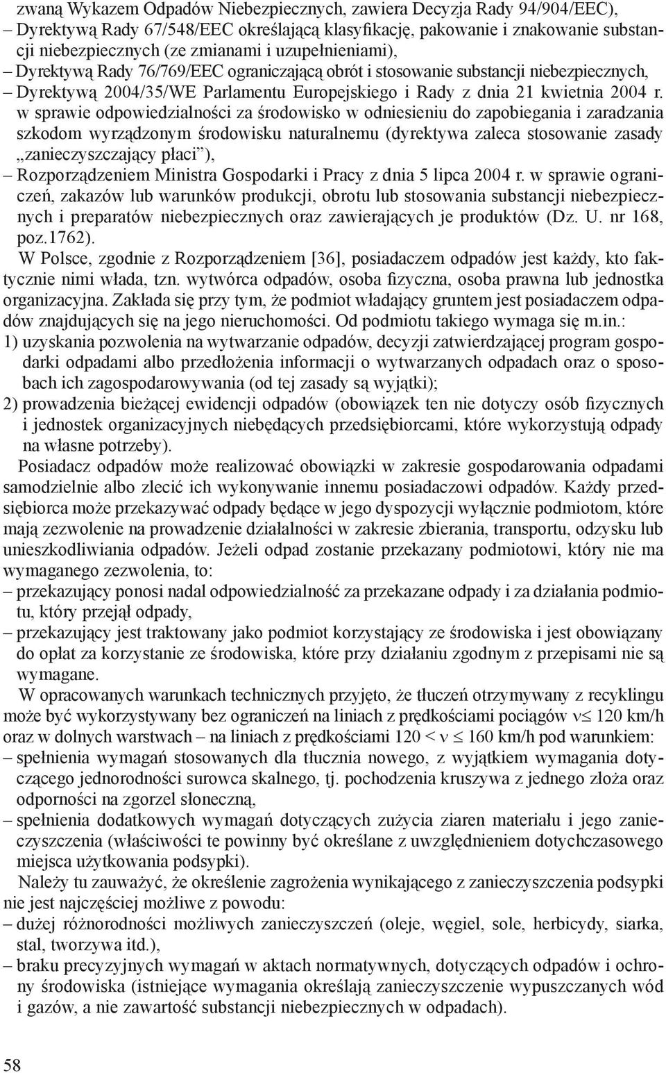 w sprawie odpowiedzialności za środowisko w odniesieniu do zapobiegania i zaradzania szkodom wyrządzonym środowisku naturalnemu (dyrektywa zaleca stosowanie zasady zanieczyszczający płaci ),