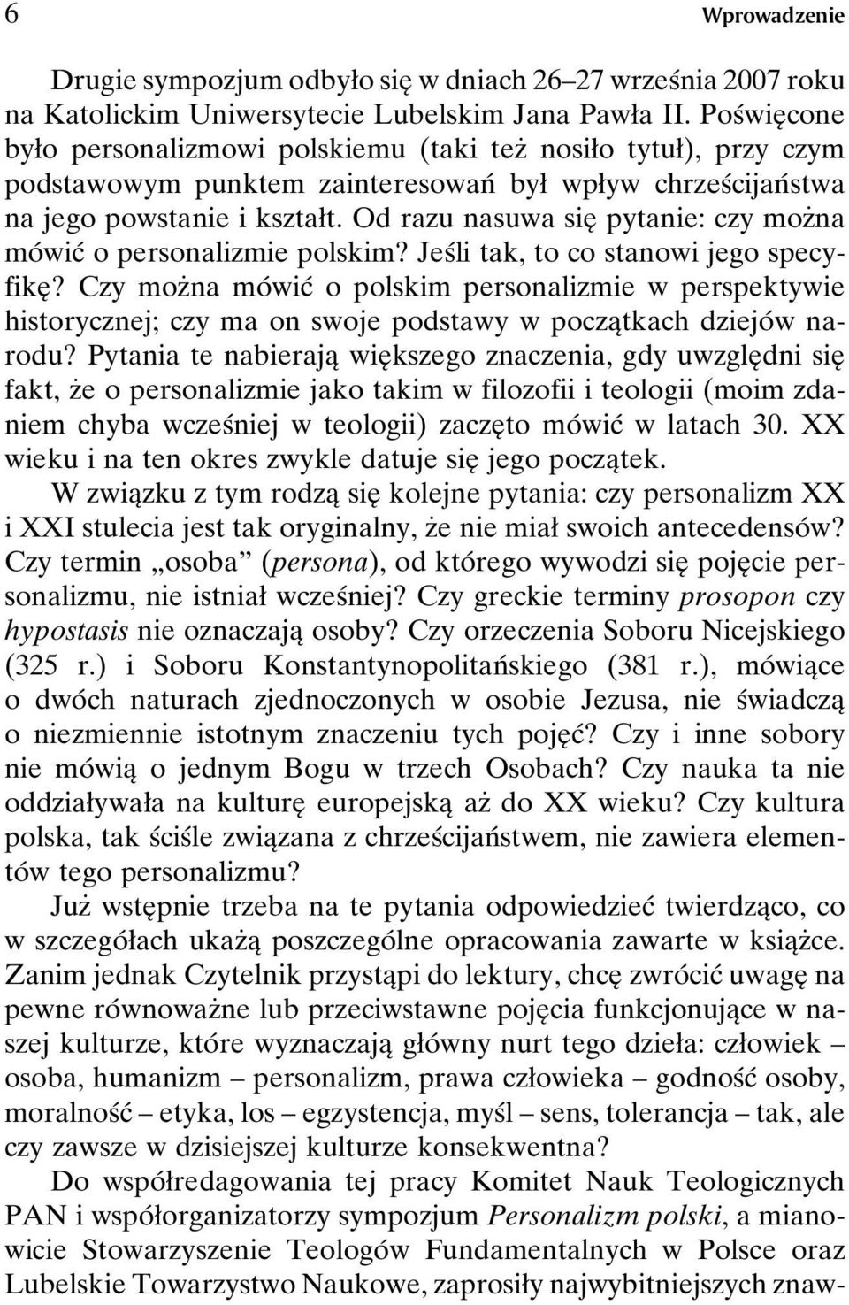 Od razu nasuwa sieî pytanie: czy mozçna moâ wicâ o personalizmie polskim? JesÂli tak, to co stanowi jego specyfikeî?