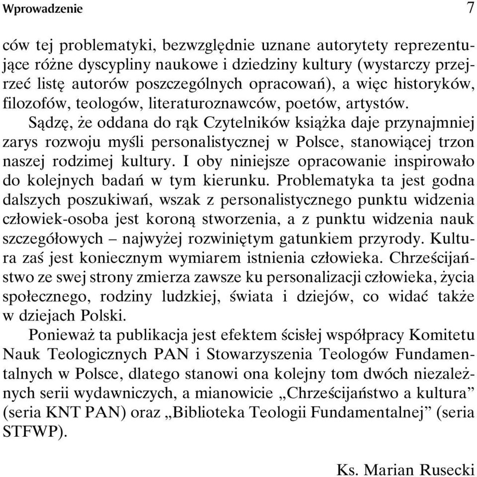 SaÎdzeÎ, zçe oddana do raîk CzytelnikoÂ w ksiaîzçka daje przynajmniej zarys rozwoju mysâli personalistycznej w Polsce, stanowiaîcej trzon naszej rodzimej kultury.