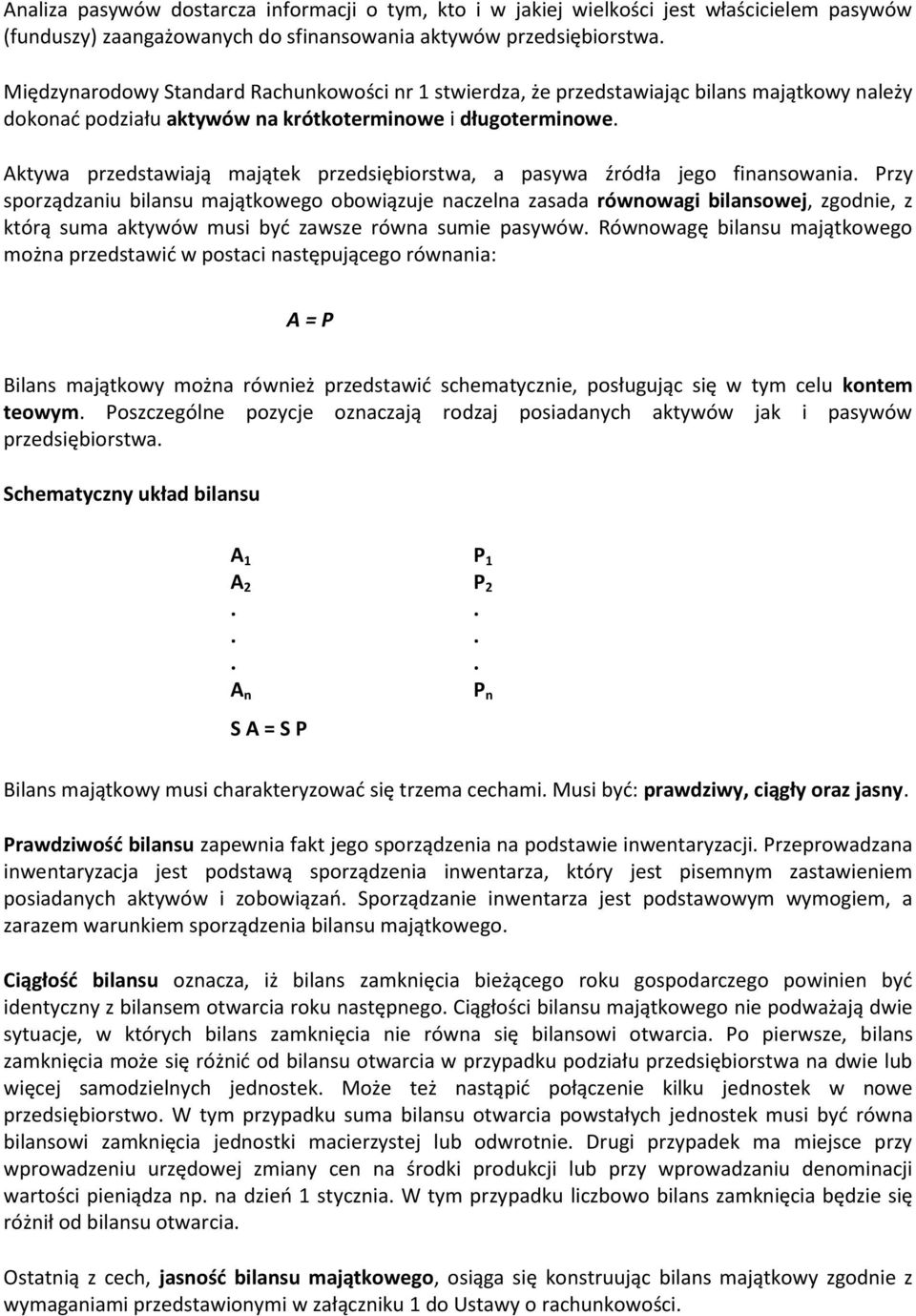 Aktywa przedstawiają majątek przedsiębiorstwa, a pasywa źródła jego finansowania.