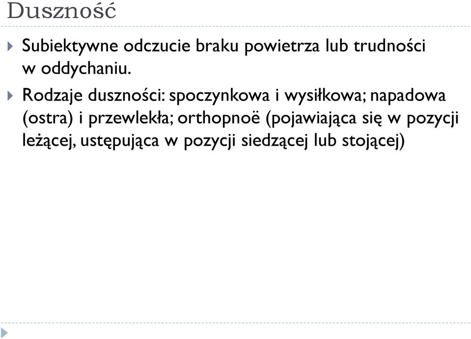 Rodzaje duszności: spoczynkowa i wysiłkowa; napadowa