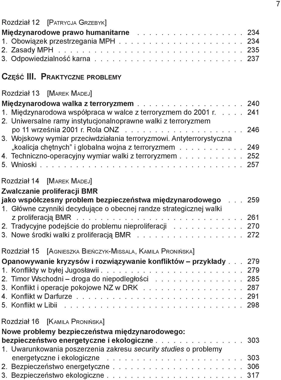 Uniwersalne ramy instytucjonalnoprawne walki z terroryzmem po 11 września 2001 r. Rola ONZ 246 3. Wojskowy wymiar przeciwdziałania terroryzmowi.