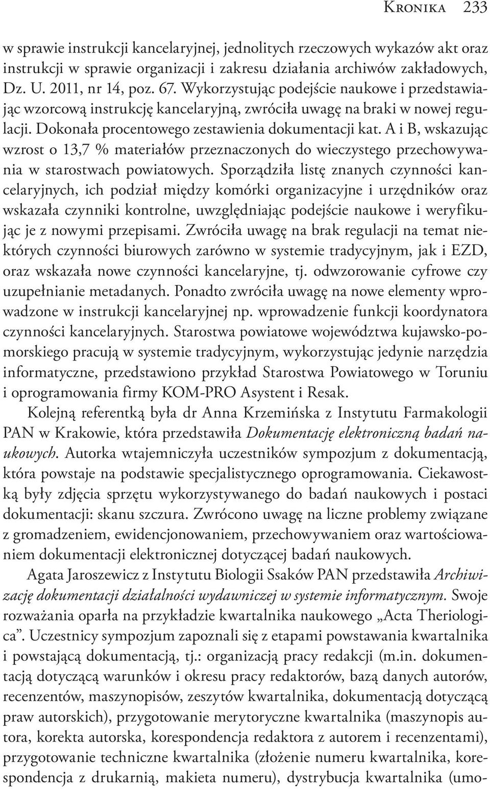 A i B, wskazując wzrost o 13,7 % materiałów przeznaczonych do wieczystego przechowywania w starostwach powiatowych.