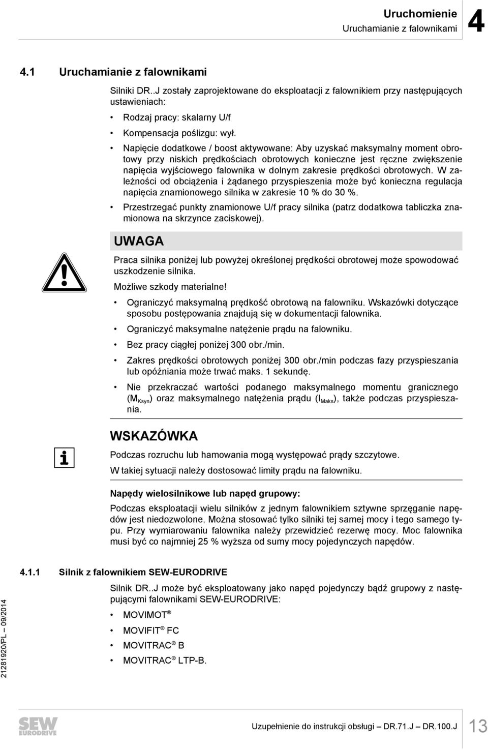 Napięcie dodatkowe / boost aktywowane: Aby uzyskać maksymalny moment obrotowy przy niskich prędkościach obrotowych konieczne jest ręczne zwiększenie napięcia wyjściowego falownika w dolnym zakresie