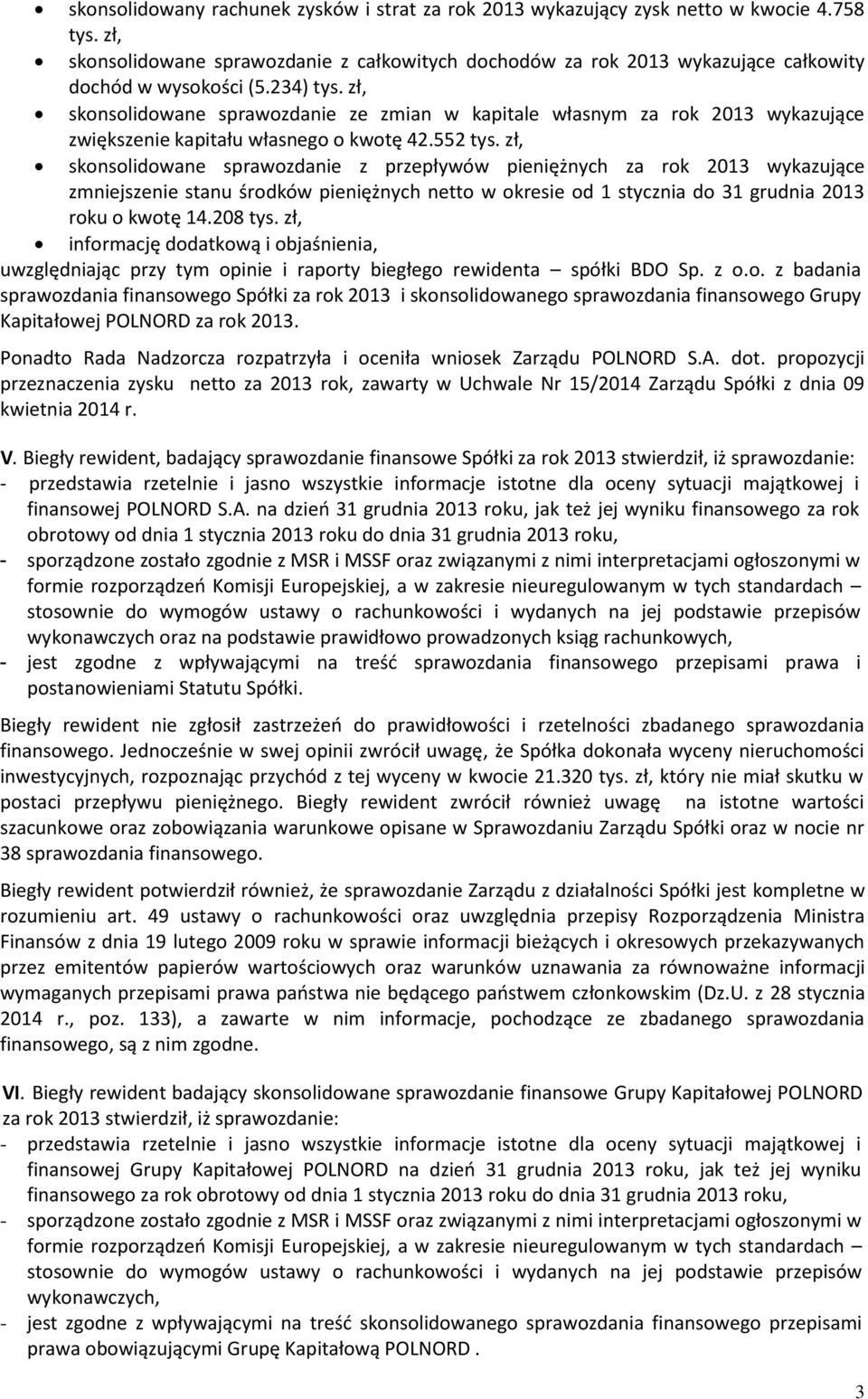 zł, skonsolidowane sprawozdanie ze zmian w kapitale własnym za rok 2013 wykazujące zwiększenie kapitału własnego o kwotę 42.552 tys.