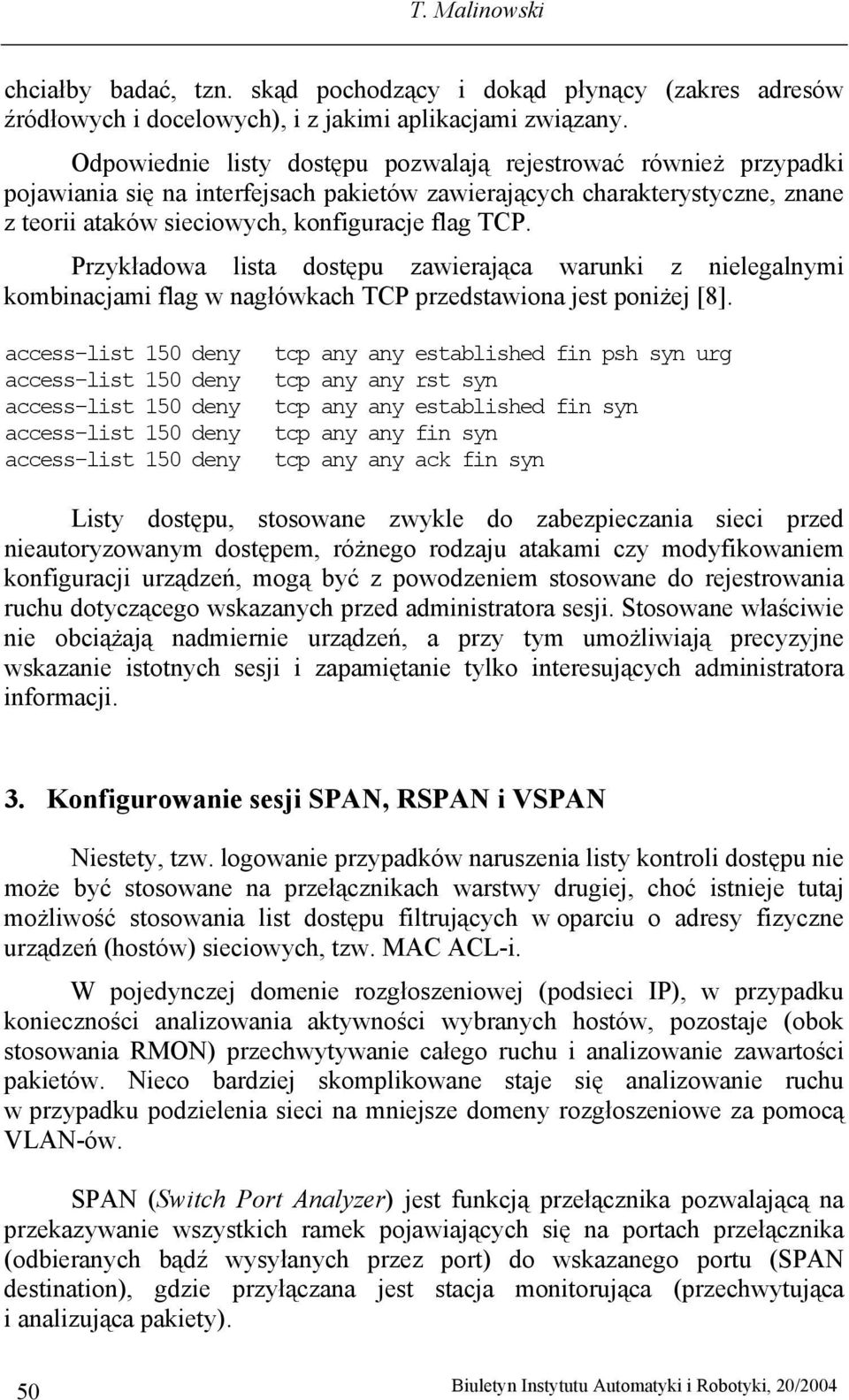 Przykładowa lista dostępu zawierająca warunki z nielegalnymi kombinacjami flag w nagłówkach TCP przedstawiona jest poniżej [8].