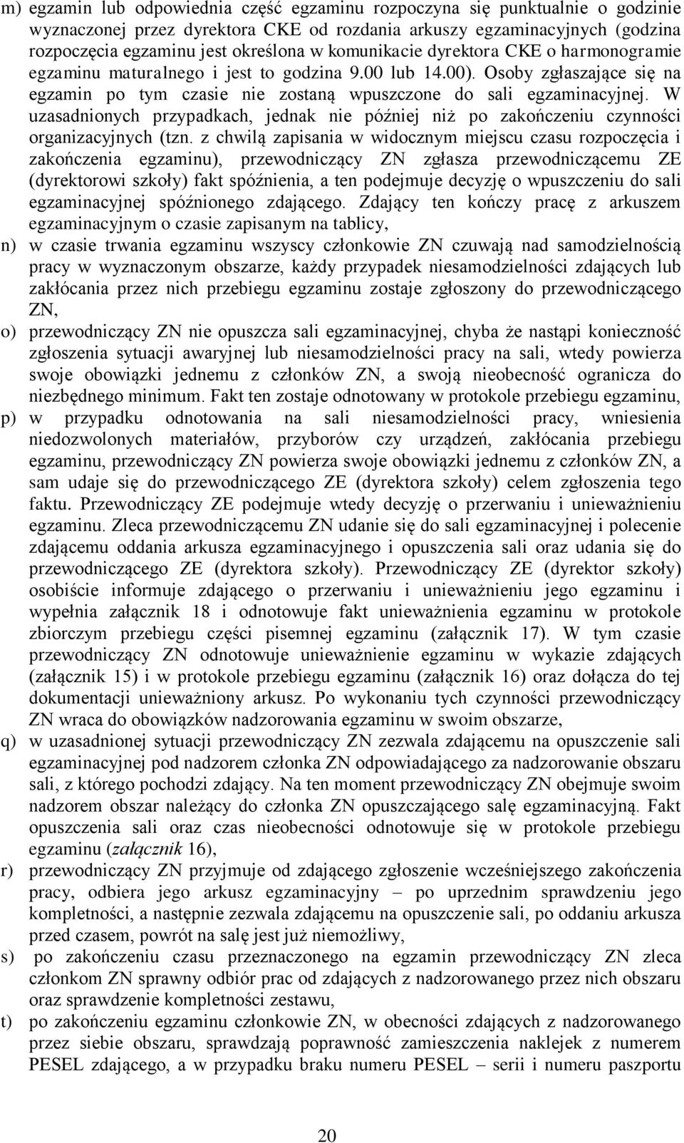 W uzasadnionych przypadkach, jednak nie później niż po zakończeniu czynności organizacyjnych (tzn.