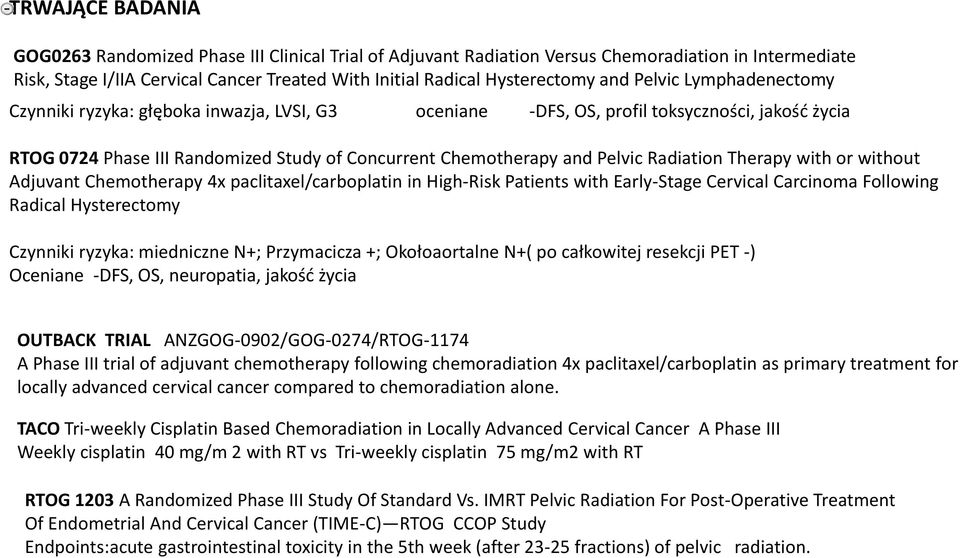 Radiation Therapy with or without Adjuvant Chemotherapy 4x paclitaxel/carboplatin in High-Risk Patients with Early-Stage Cervical Carcinoma Following Radical Hysterectomy Czynniki ryzyka: miedniczne