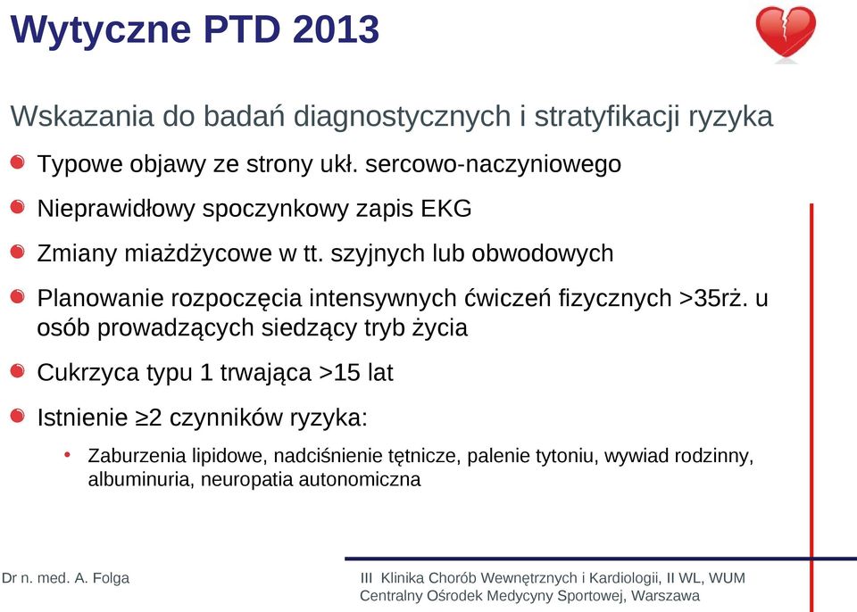 szyjnych lub obwodowych Planowanie rozpoczęcia intensywnych ćwiczeń fizycznych >35rż.