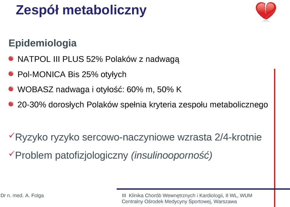 dorosłych Polaków spełnia kryteria zespołu metabolicznego Ryzyko ryzyko