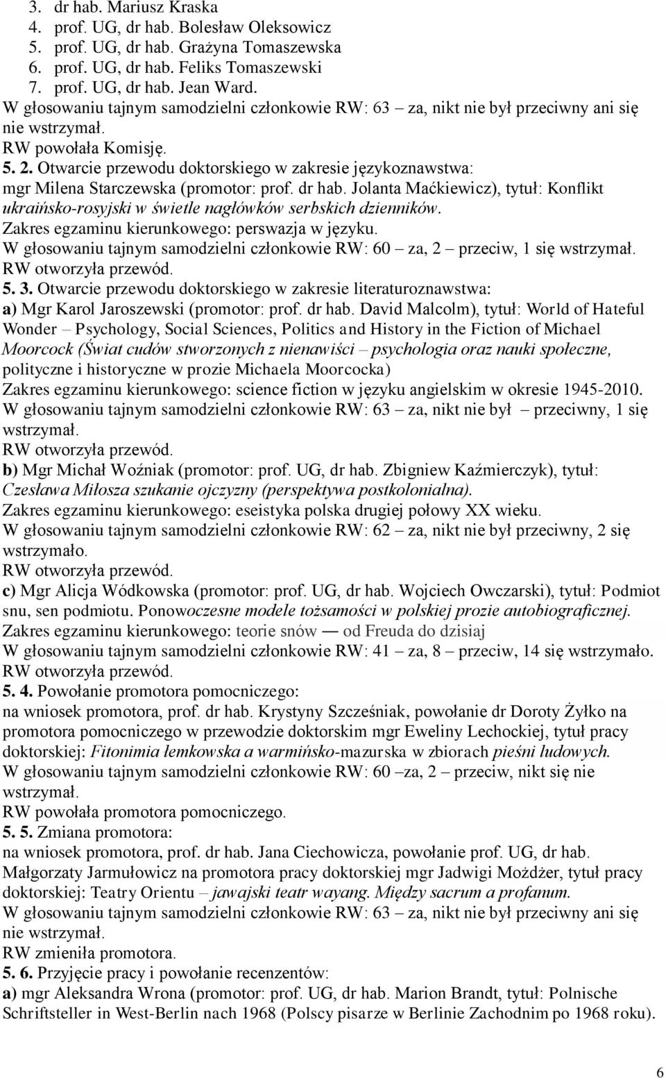 Otwarcie przewodu doktorskiego w zakresie językoznawstwa: mgr Milena Starczewska (promotor: prof. dr hab.