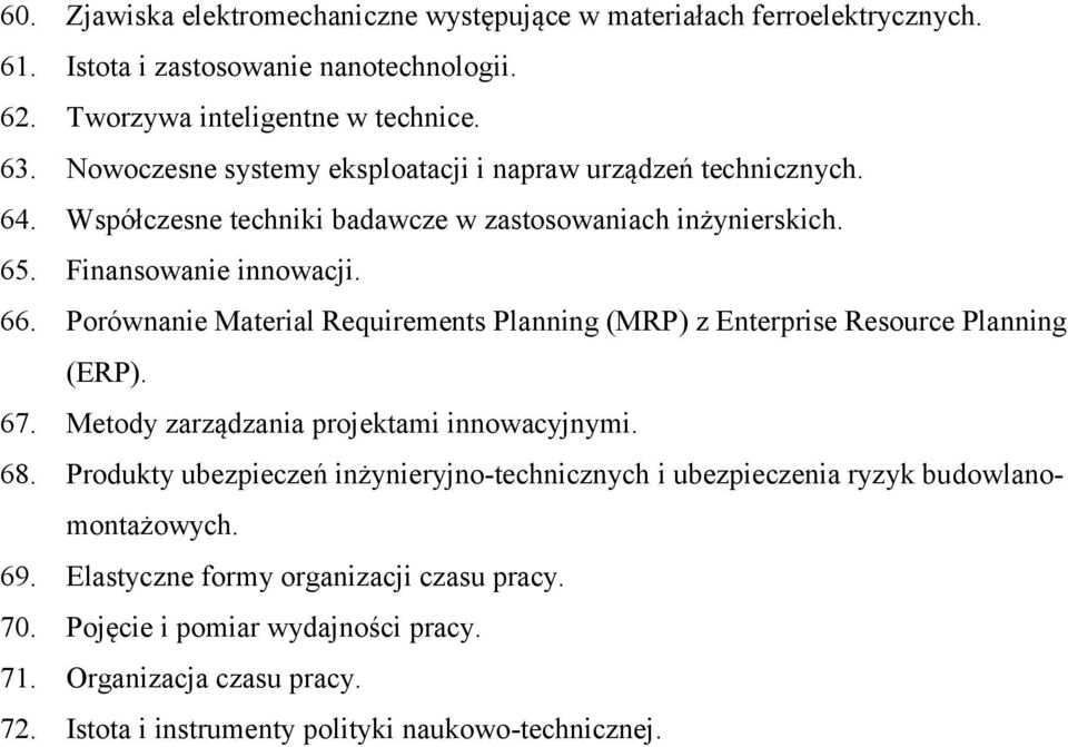 Porównanie Material Requirements Planning (MRP) z Enterprise Resource Planning (ERP). 67. Metody zarządzania projektami innowacyjnymi. 68.